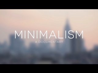 minimalism. important things documentary (2015, usa) matt davella 720p