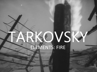 tarkovsky. elements: fire