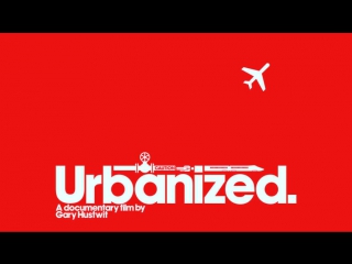 design trilogy: urbanized / urbanized (2011) gary hustwit / gary hustwit (documentary film) translation 720p